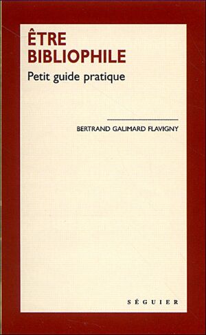 Etre bibliophile Bertrand Galimard Flavigny