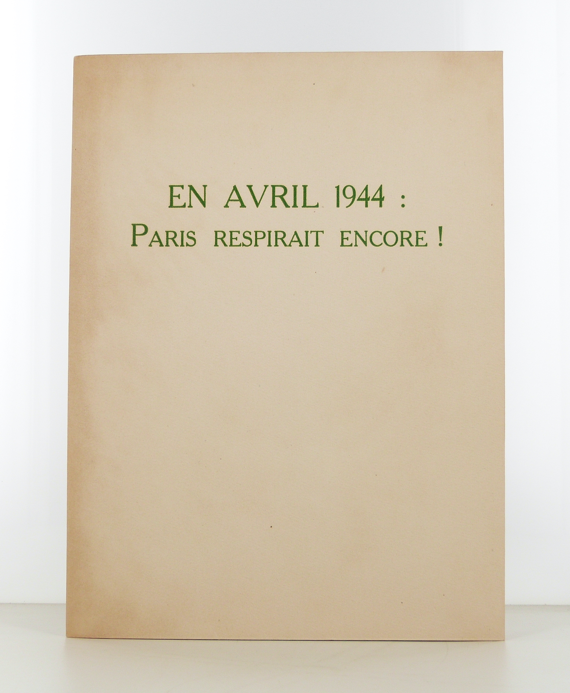 En avril 1944 : Paris respirait encore !