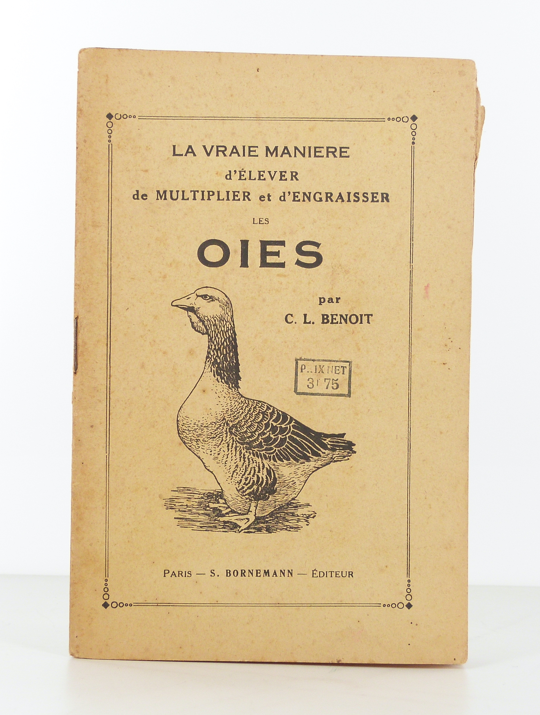 La vraie manière d'élever, de multiplier et d'engraisser les oies