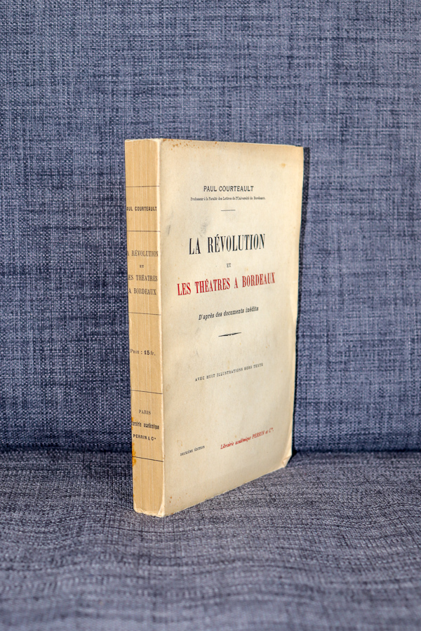 La Révolution et les théâtres à Bordeaux, COURTEAULT (Paul)