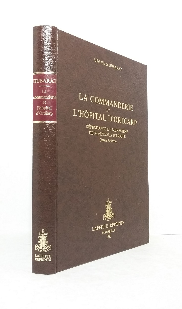 La commanderie et l'hôpital d'Ordiarp, dépendance du monastère de Roncevaux en Soule (Basses-Pyrénées)