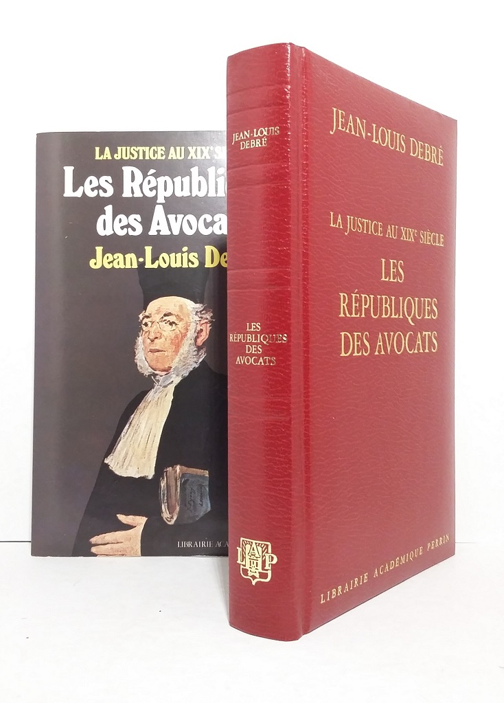 La Justice au XIXe siècle : Les Républiques des avocats