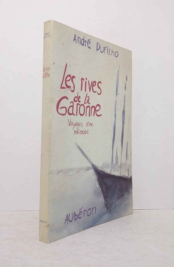 Les rives de la Garonne : Voyages d'une mémoire