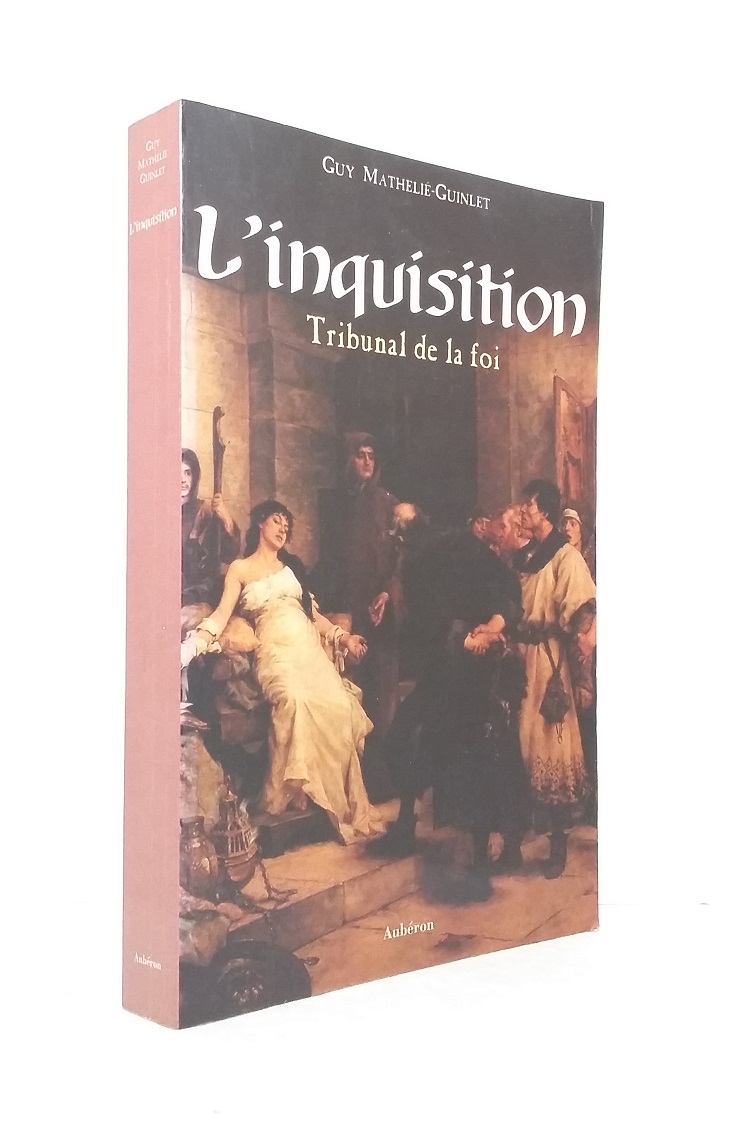 L'Inquisition : Tribunal de la foi