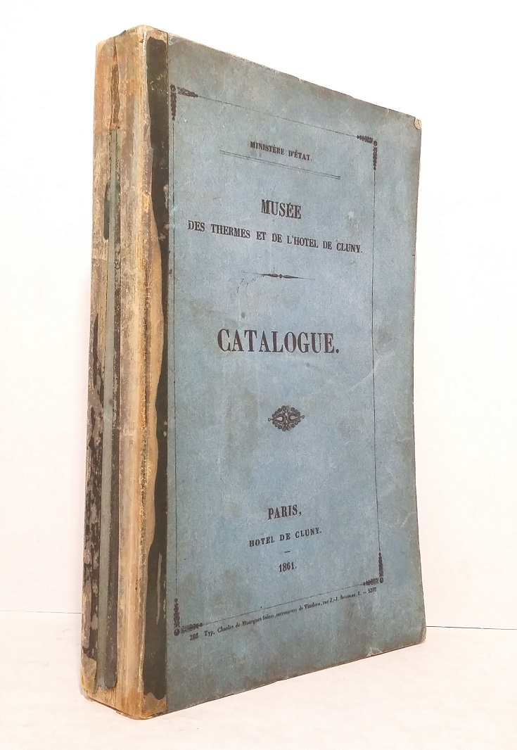 Musée des thermes et de l'hôtel de Cluny - Catalogue et description des objets d'art de l'Antiquité du Moyen âge et de la Renaissance, exposés au musée