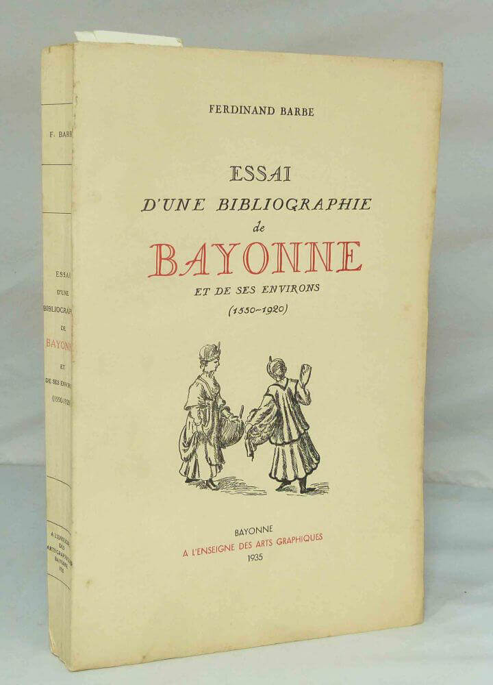 Essai d'une bibliographie de Bayonne et de ses environs