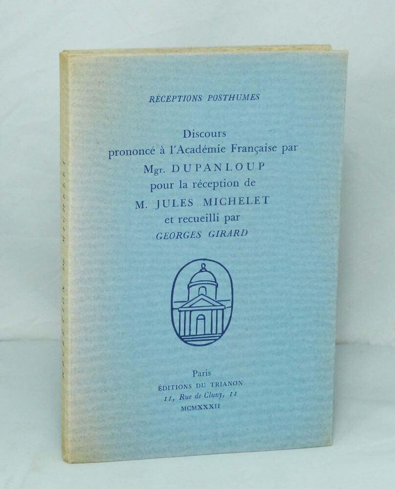 Discours prononcé à l'Académie Française par Mgr. Dupanloup pour la réception de M. Jules Michelet