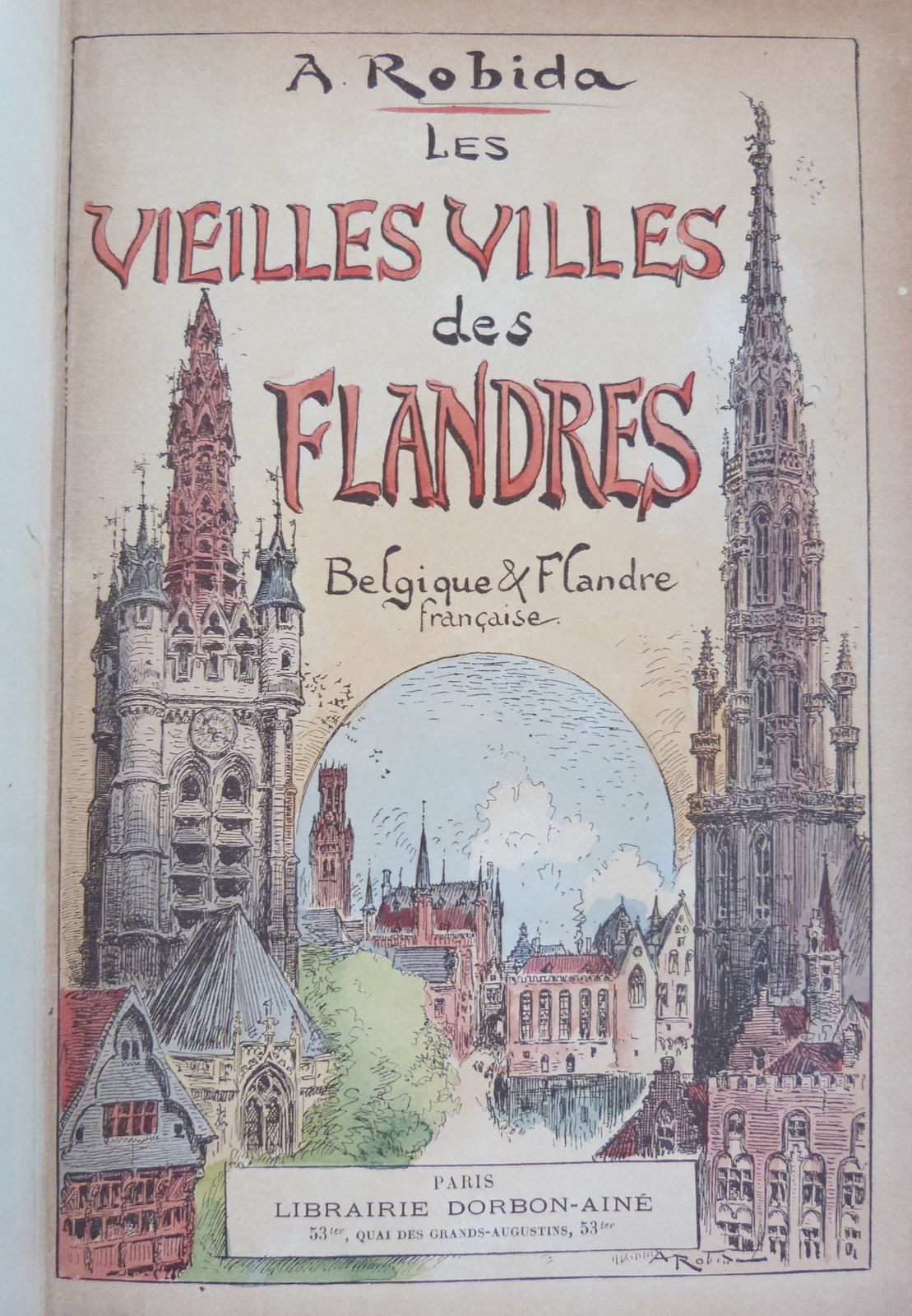 Les vieilles Villes des Flandres. Belgique et Flandres françaises.