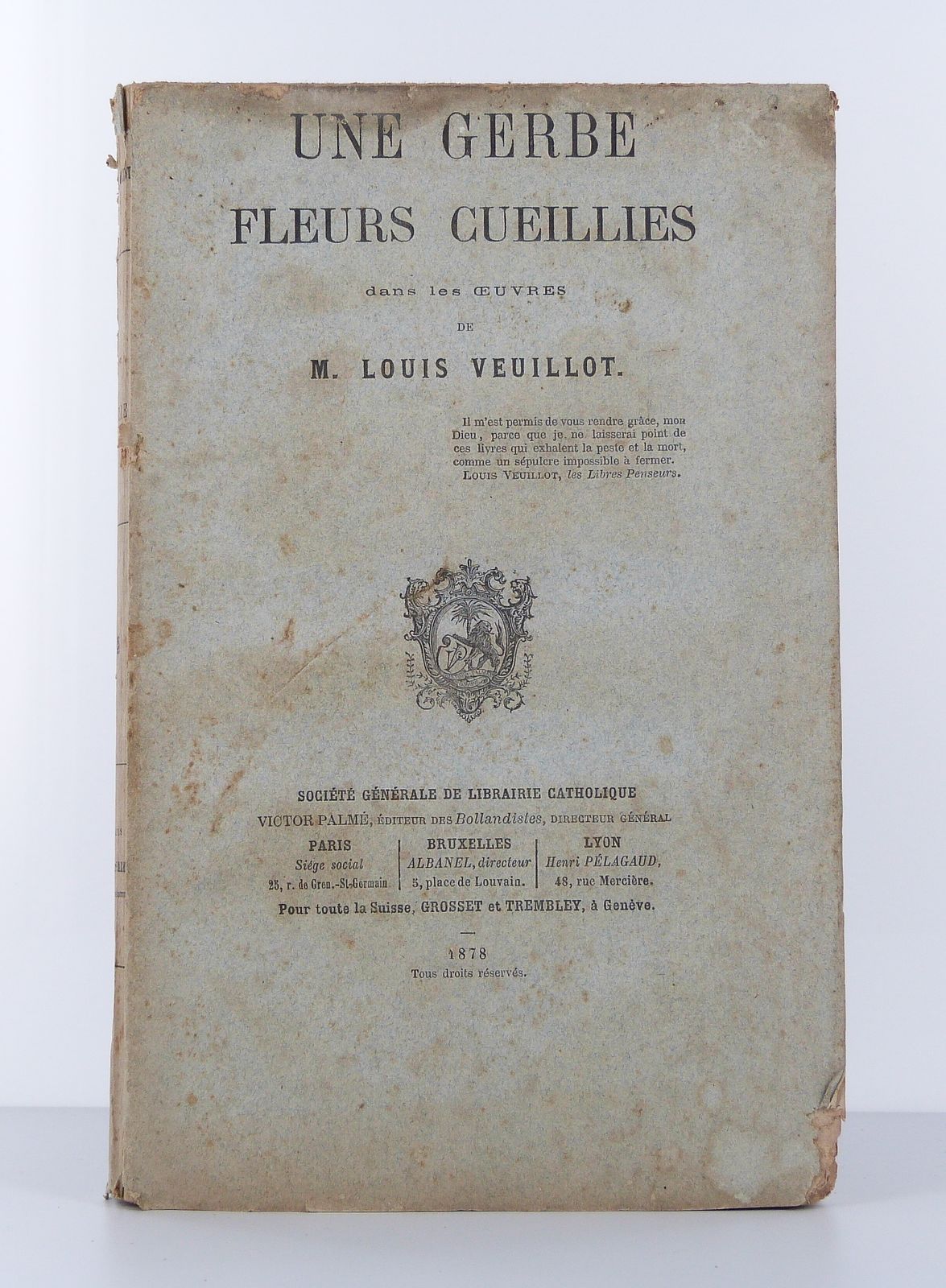 VEUILLOT (Louis) - Une Gerbe: Fleurs Cueillies Dans Les Oeuvres De Louis Veuillot. - 1878
