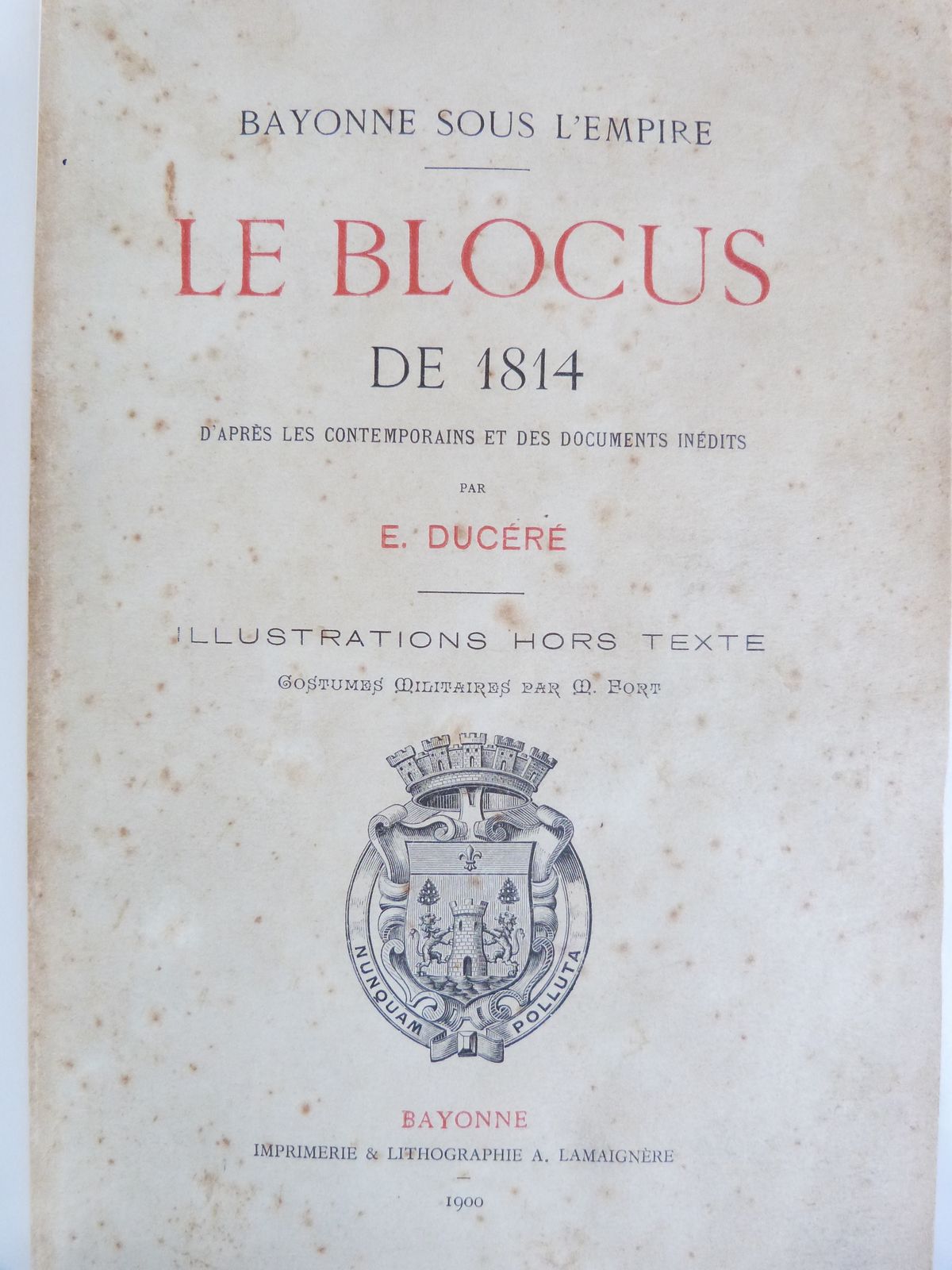 Bayonne sous l'Empire. Le blocus de 1814. 