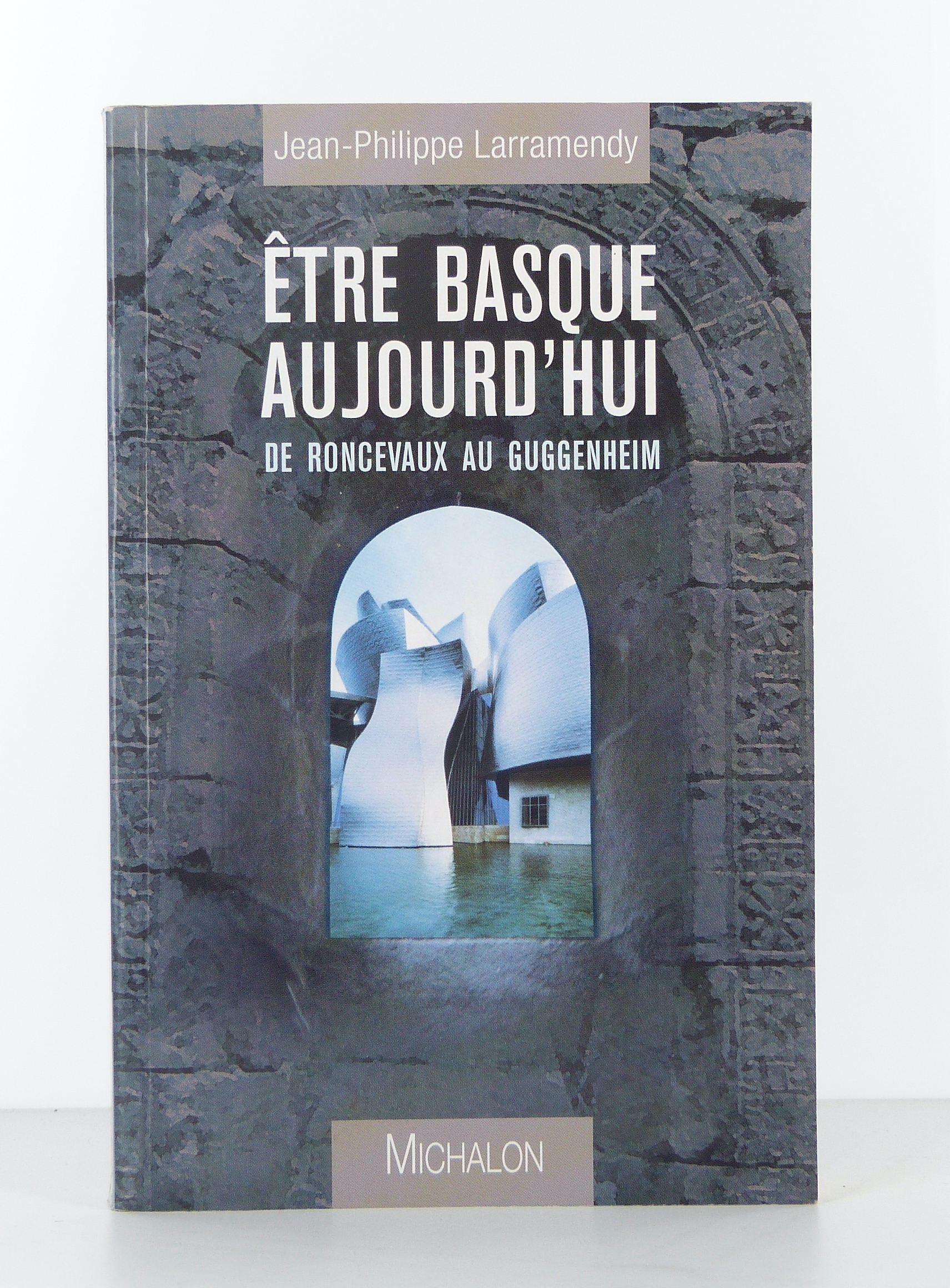 Etre Basque aujourd'hui, de Roncevaux au Guggenheim