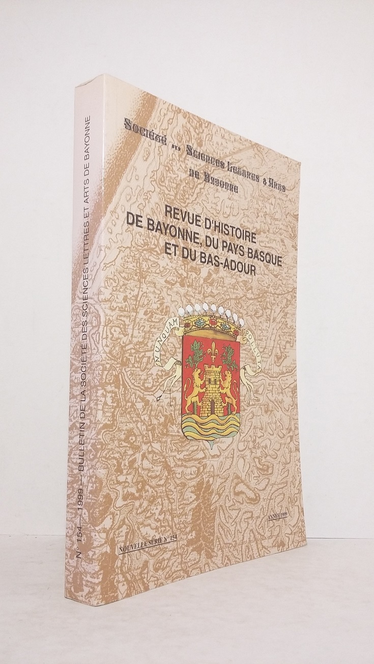 Revue d'Histoire de Bayonne du Pays Basque et du Bas-Adour. Nouvelle série n°154 - Année 1999