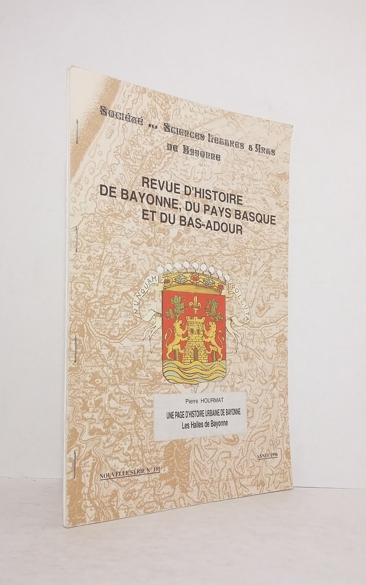 Une page d'histoire urbaine de Bayonne : Les Halles de Bayonne