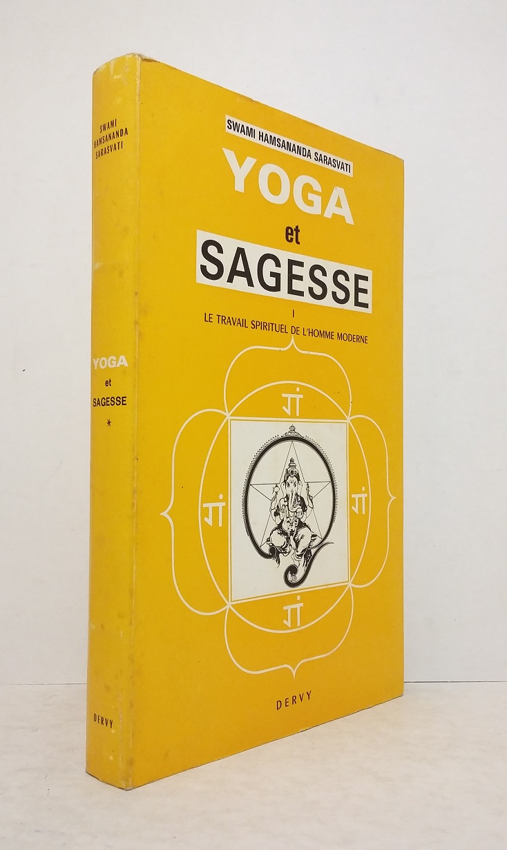 SARASVATI (Swami Hamsananda) - Yoga et sagesse - Tome I : Le travail spirituel de l